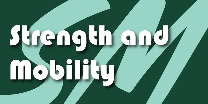 Strength and Mobility